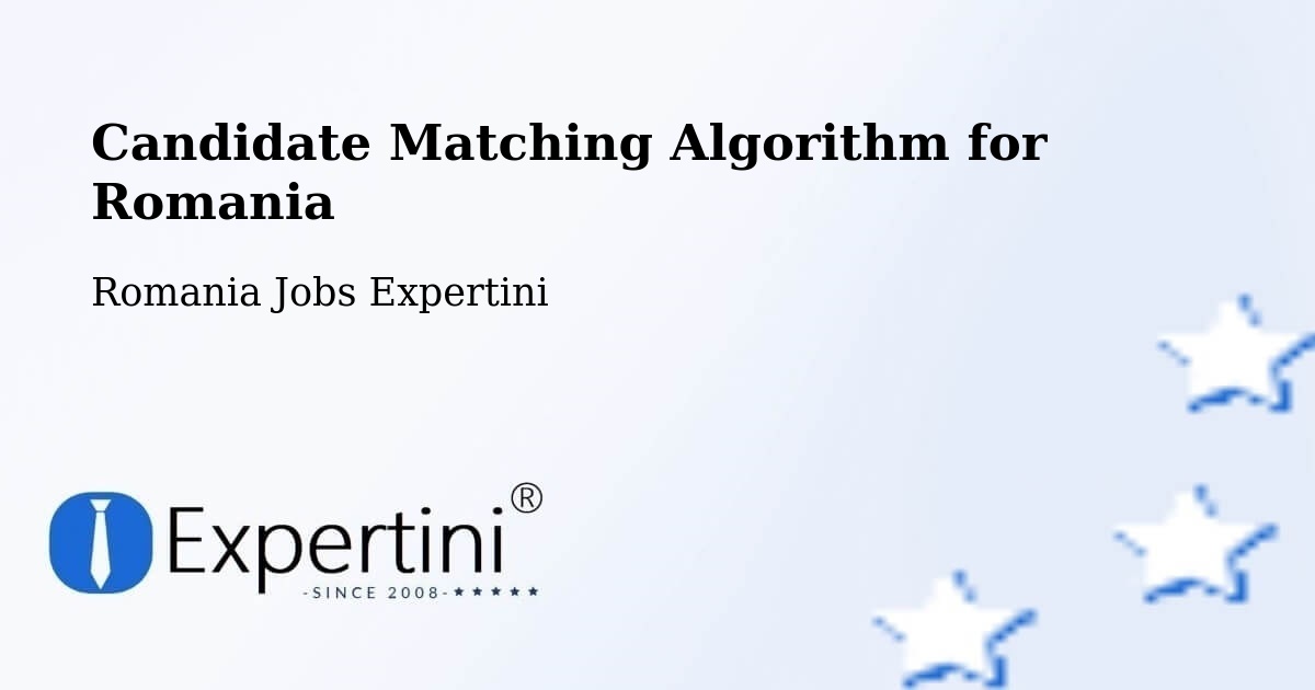 Candidate Matching Algorithm Overview – Comuna Luna - Romania Jobs Expertini